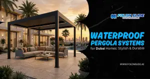 Waterproof Pergola Systems for Dubai Homes Stylish & Durable