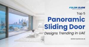 Top 5 Panoramic Sliding Door Designs Trending in UAE