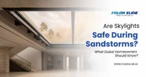 Are Skylights Safe During Sandstorms? What Dubai Homeowners Should Know