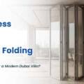 Frameless vs Framed Folding Doors: Which Is Better for a Modern Dubai Villa?